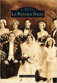 Title: La Piccola Italia, Author: Dr. Emelise Aleandri