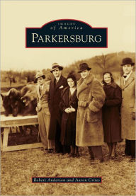 Title: Parkersburg, Author: Arcadia Publishing