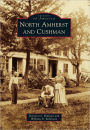North Amherst and Cushman, Massachusetts (Images of America Series)