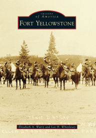Title: Fort Yellowstone, Author: Elizabeth A. Watry