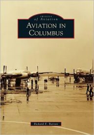 Title: Aviation in Columbus, Author: Richard E. Barrett