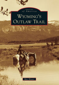 Title: Wyoming's Outlaw Trail, Author: Mac Blewer