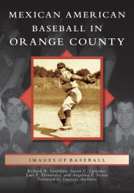 Mexican American Baseball in Orange County, California (Images of Baseball Series)
