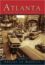 Atlanta: Unforgettable Vintage Images of an All-American City (Best of Images of America Series)