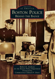 Title: Boston Police: Behind the Badge, Author: Robert E. Anthony