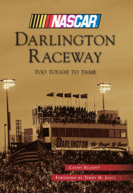 Darlington Raceway, South Carolina: Too Tough To Tame (Images of Sports Series)