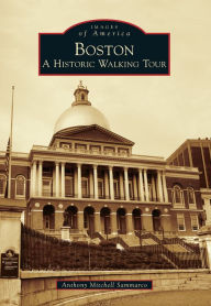 Boston: A Historic Walking Tour (Images of America Series)