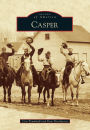 Casper, Wyoming (Images of America Series)