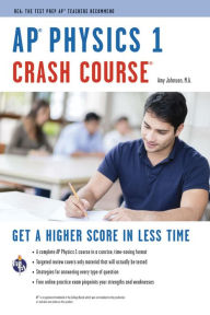 Title: AP Physics 1 Crash Course Book + Online: Get a Higher Score in Less Time, Author: Amy Johnson