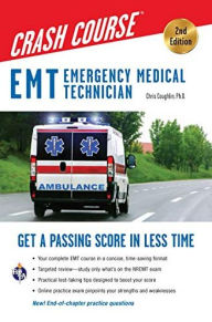 Title: EMT (Emergency Medical Technician) Crash Course with Online Practice Test, 2nd Edition: Get a Passing Score in Less Time, Author: Christopher Coughlin Ph.D.