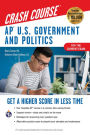 AP U.S. Government & Politics Crash Course, Book + Online: Get a Higher Score in Less Time