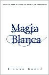 Magia blanca: Secretos para el amor, la salud, y la abundancia