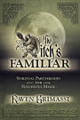 The Witch's Familiar: Spiritual Partnerships for Successful Magic