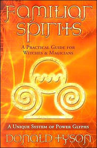 Familiar Spirits: A Practical Guide for Witches & Magicians