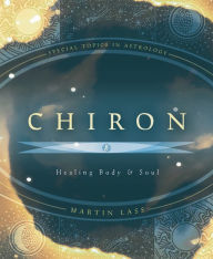 Title: Chiron: Healing Body & Soul, Author: Martin Lass