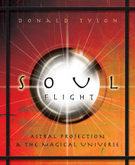 Soul Flight: Astral Projection and the Magical Universe