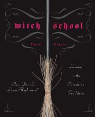 Witch School Third Degree: Lessons in the Correllian Tradition