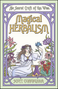 Title: Magical Herbalism: The Secret Craft of the Wise, Author: Scott Cunningham