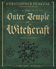 Title: The Outer Temple of Witchcraft: Circles, Spells and Rituals, Author: Christopher Penczak