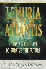 Title: Lemuria & Atlantis: Studying the Past to Survive the Future, Author: Shirley Andrews