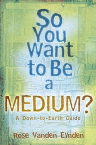 So you want to be a Medium: A Down to Earth Guide
