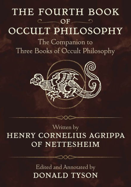 The Fourth Book Of Occult Philosophy The Companion To Three Books Of Occult Philosophy By Donald Tyson Paperback Barnes Noble The Fourth Book Of Occult Philosophy The Companion To Three Books Of Occult Philosophy By Donald Tyson Paperback Barnes Noble