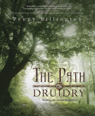 Title: The Path of Druidry: Walking the Ancient Green Way, Author: Penny Billington