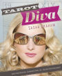 Tarot Diva: Ignite Your Intuition Glamourize Your Life Unleash Your Fabulousity!
