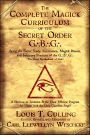 The Complete Magick Curriculum of the Secret Order G.B.G.: Being the Entire Study, Curriculum, Magick Rituals, and Initiatory Practices of the G.B.G (The Great Brotherhood of God)