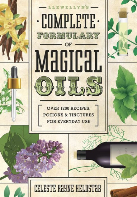 Llewellyn s Complete Formulary of Magical Oils Over 1200 Recipes Potions Tinctures for Everyday Use Paperback