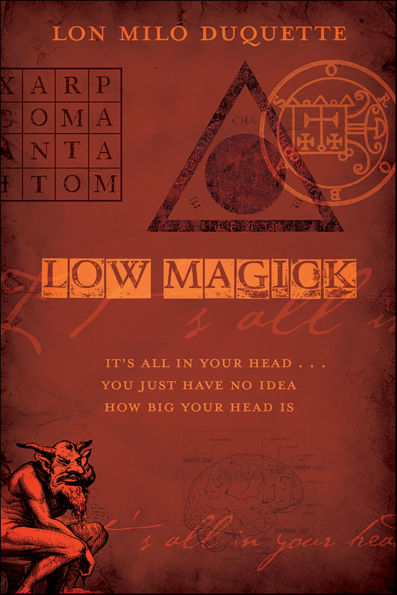 Low Magick: It's All In Your Head ... You Just Have No Idea How Big Your Head Is
