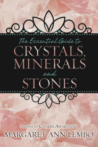 The Essential Guide to Crystals, Minerals & Stones