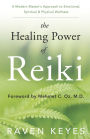 The Healing Power of Reiki: A Modern Master's Approach to Emotional, Spiritual and Physical Wellness