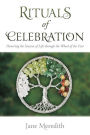 Rituals of Celebration: Honoring the Seasons of Life through the Wheel of the Year