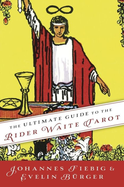 The Ultimate Guide the Rider Waite Tarot by Johannes Fiebig, Evelin Burger, Paperback | Barnes & Noble®