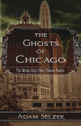 The Ghosts of Chicago: The Windy City's Most Famous Haunts
