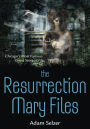 The Resurrection Mary Files: Chicago's Most Famous Ghost Story