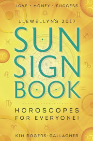 Title: Llewellyn's 2017 Sun Sign Book: Horoscopes for Everyone!, Author: Llewellyn