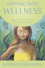Tapping Into Wellness: Use EFT to Clear Emotional & Physical Pain & Illness