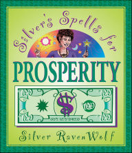 Title: Silver's Spells for Prosperity, Author: Silver RavenWolf