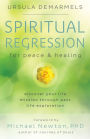 Spiritual Regression for Peace & Healing: Discover Your Life Mission Through Past Life Exploration