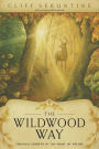 The Wildwood Way: Spiritual Growth in the Heart of Nature
