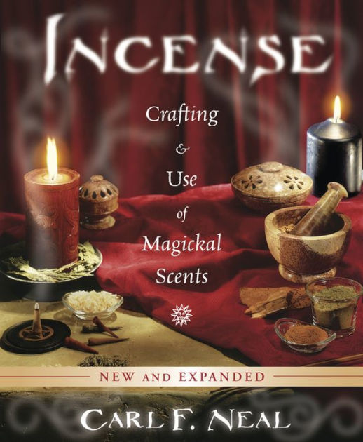 Incense Crafting & Use of Magickal Scents by Carl F. Neal eBook