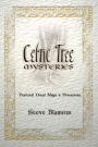 Celtic Tree Mysteries: Practical Druid Magic & Divination