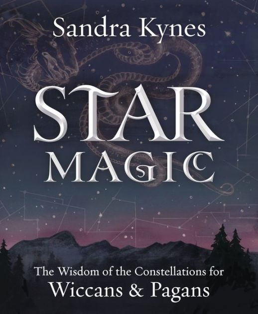 Star Magic The Wisdom Of The Constellations For Pagans Wiccans By Sandra Kynes Nook Book Ebook Barnes Noble