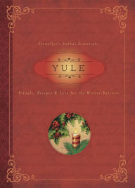 Title: Yule: Rituals, Recipes & Lore for the Winter Solstice, Author: Llewellyn