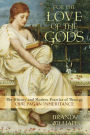For the Love of the Gods: The History and Modern Practice of Theurgy