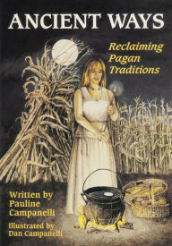 Title: Ancient Ways: Reclaiming the Pagan Tradition, Author: Pauline Campanelli