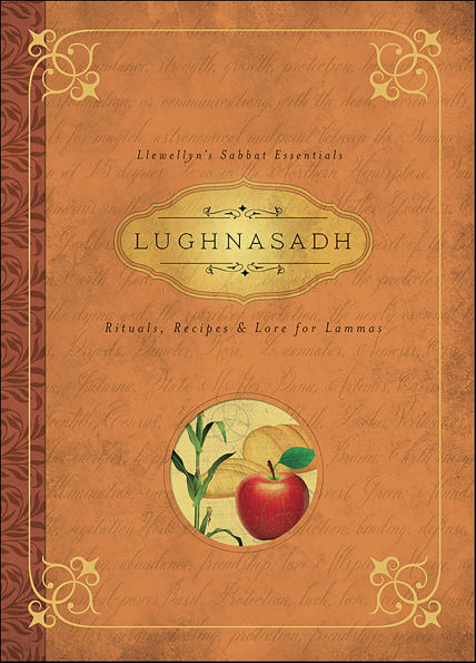 Lughnasadh: Rituals, Recipes & Lore for Lammas