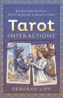 Tarot Interactions: Become More Intuitive, Psychic & Skilled at Reading Cards